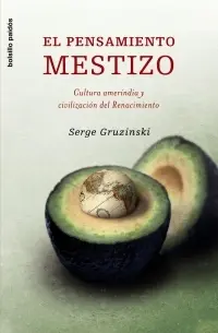 El Pensamiento Mestizo. Cultura Amerindia y