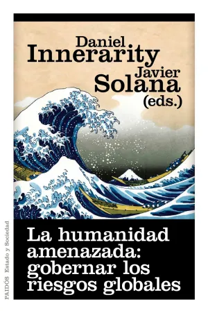 La Humanidad Amenazada: Gobernar los Riesgos Globa