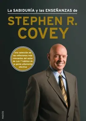 La Sabiduria y las Enseñanzas de Stephen R. Covey