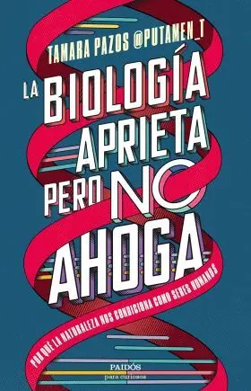 La Biologia Aprieta, Pero no Ahoga