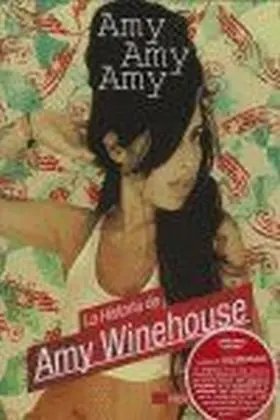 Amy, Amy, Amy la Historia de Amy Winehouse
