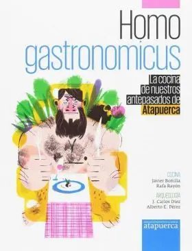 Homo Gastronomicus. Cocina de nuestros