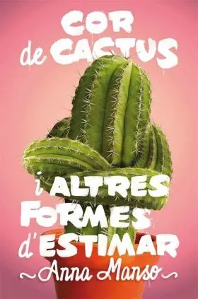 Cor de Cactus I Altres Formes D Estimar