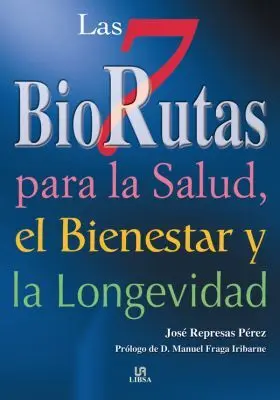 Las 7 Biorutas para la Salud, el Bienestar y la Longevidad