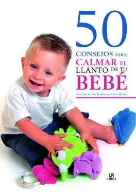 50 Consejos para Calmar el Llanto de tu Bebe