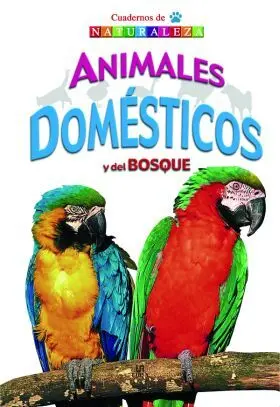 Animales Domesticos y del Bosque (Cuadernos de Nat