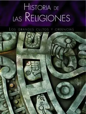 Historia de las Religiones. Grandes Cultos y Creen