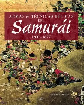 Armas y Tecnicas Belicas del Samurai 1200-1877