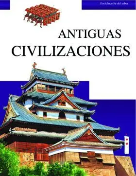Antiguas Civilizaciones (Enciclopedia del Saber)