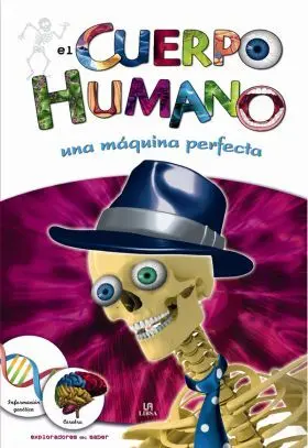 Cuerpo Humano, el. Una Maquina Perfecta