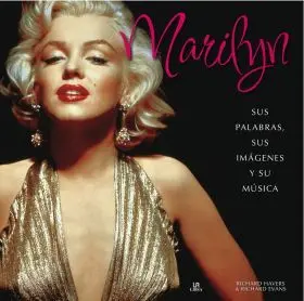 Marilyn. Sus Palabras, Sus Imagenes y Su Musica
