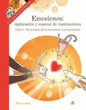 Emociones: en el Origen de las Emociones: las Necesidades. tomo 2