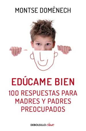 Educame Bien. 100 Respuestas para Madres y Padres