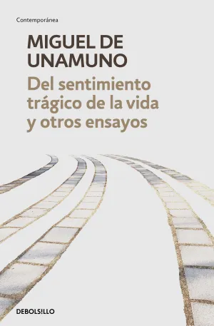 Del Sentimiento Tragico de la Vida y Otros Ensayos