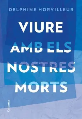 Viure Amb Els Nostres Morts
