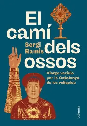 Cami Dels Ossos:viatge Veridic Per la Catalunya