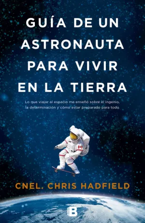 Guia de un Astronauta para Vivir en la Tierra