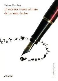 El Escritor Frente Al Mito de un Niño Lector