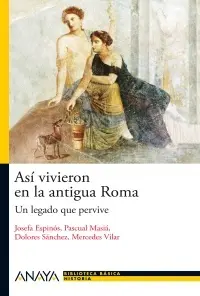 Asi Vivieron en la Antigua Roma