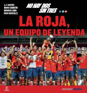 No Hay Dos sin Tres. La Roja, un Equipo de Leyenda