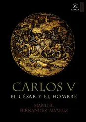 Carlos V. El Cesar y el Hombre