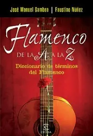 Dicc. Del Flamenco de la a a la Z