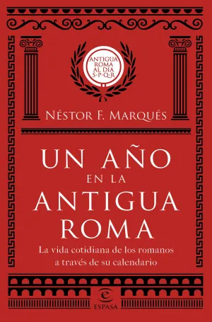 Un Año en la Antigua Roma. La Vida Cotidiana de lo