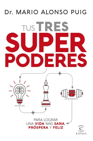 Tus Tres Superpoderes para Lograr una Vida Más Sana, Próspera y Feliz