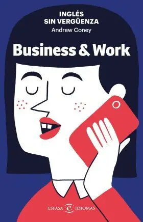 Ingles sin Verguenza: Business & Work