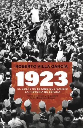 1923. El Golpe de Estado que Cambió la Historia de España