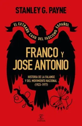 Franco y Jose Antonio. El Extraño Caso del Fascismo Español