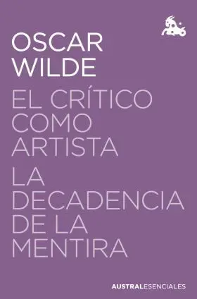 Critico Como Artista, el / la Decadencia de la Mentira