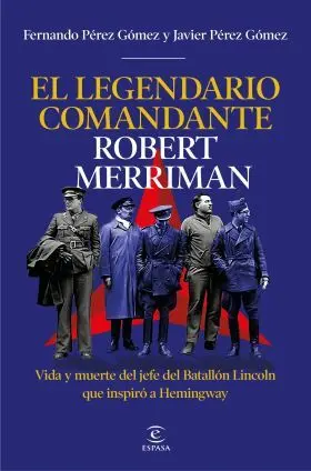 Legendario Comandante Robert Merriman, el