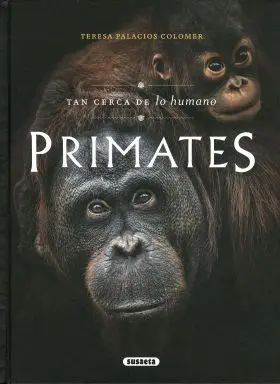 Primates. Tan Cerca de lo Humano