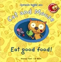 Cat And Mouse: Eat Good Food!