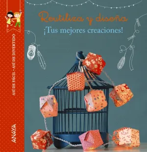 Asi de Facil, Asi de Divertido. Reutiliza y Diseña
