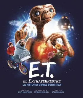 E. t. El Extraterrestre. La Historia Visual Definitiva
