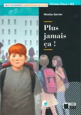 Plus Jamais Ca!. (Competences de la Vie). Livre Et Cd.