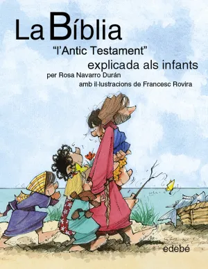 La Bíblia ?L?Antic Testament? Explicat Als Infants