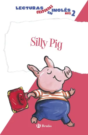 Silly Pig. Lecturas Graduadas Ingles, Nivel 2