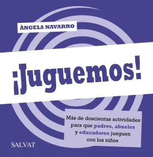 ¡Juguemos! Mas de Doscientos Juegos para que Padre