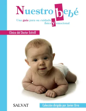 Nuestro Bebe. Una Guia para Su Cuidado Fisico y Em