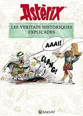 Asterix. Les Veritats Historiques Explicades
