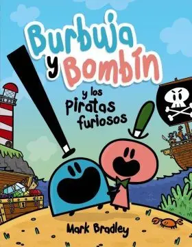 Burbuja y Bombín y los Piratas Furiosos