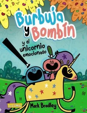 Burbuja y Bombin y el Unicornio Emocionado