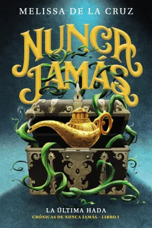 Nunca Jamás. La Última Hada (Crónicas de Nunca Jamás, 1)