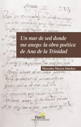 Un Mar de Sed Donde me Anego: la Obra Poetica de Ana de la Trinid