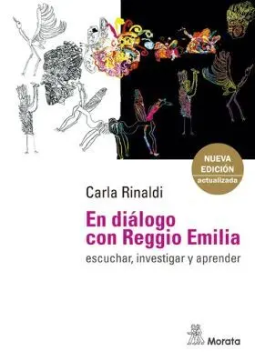 En Diálogo con Reggio Emilia. Escuchar, Investigar y Aprender