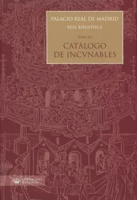 Palacio Real de Madrid. Real Biblioteca: Tomo Xii. Catálogo de Incunables