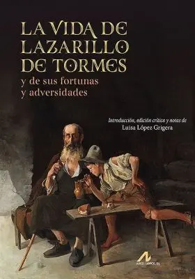 Vida de Lazarillo de Tormes, y de Sus Fortunas y Adversidades, la